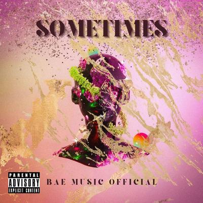 Sometimes By BAE Music Official's cover