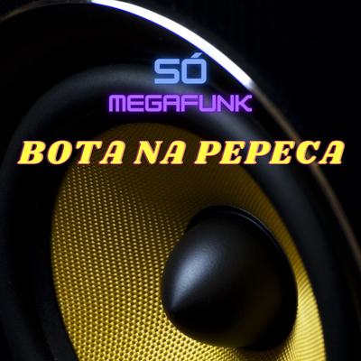 MEGA FUNK ELEGÂNCIA BOTA NA PEPECA By SÓ MEGA FUNK, DJ Danilo Bento's cover