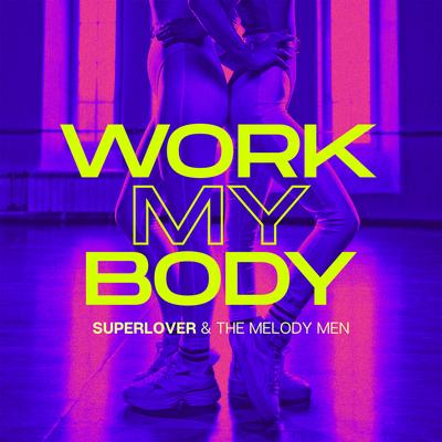 Work My Body By Superlover, The Melody Men's cover