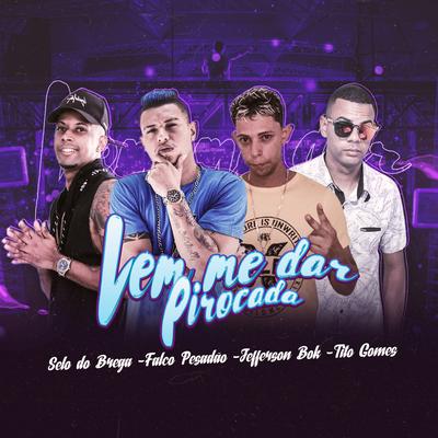 Vem Me Dar Pirocada (feat. Jefferson Bok & Tito Gomes)'s cover