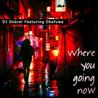 Where You Going Now (feat. okafuwa)'s cover