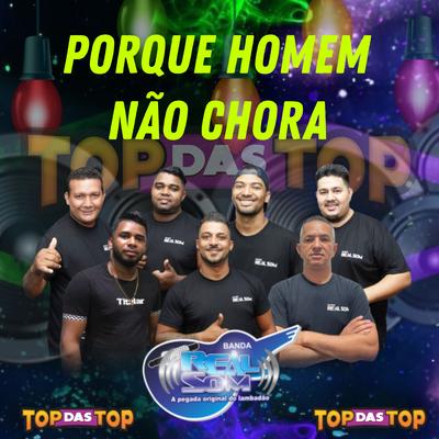 Porque Homem Não Chora By Banda Real Som Oficial De MT, LAMBADÃO 100% TOP DAS TOP's cover