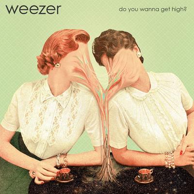 Do You Wanna Get High? By Weezer's cover