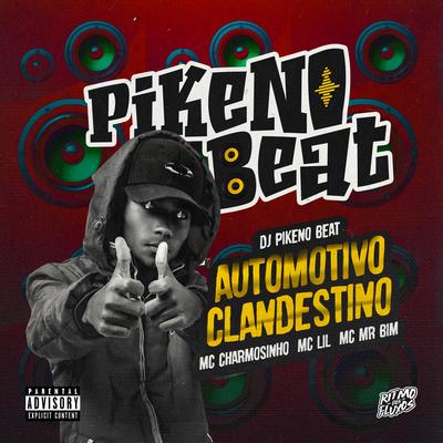 AUTOMOTIVO CLANDESTINO  By Dj Pikeno Beat, MC Lil, Mc Charmosinho, Mc Mr. Bim's cover