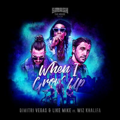 When I Grow Up (feat. Wiz Khalifa) By Dimitri Vegas, Dimitri Vegas & Like Mike, Wiz Khalifa's cover