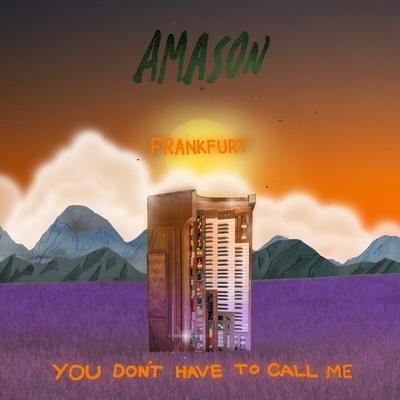 You Don't Have to Call Me (Frankfurt Version) By Amason, Frankfurt's cover