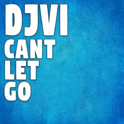 Can't Let Go By Djvi's cover