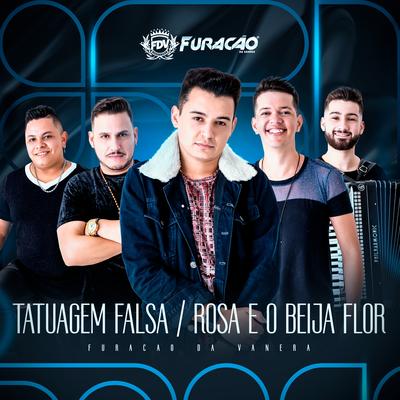 Tatuagem Falsa / Rosa e o Beija Flor (Cover) By Furacão Da Vanera's cover