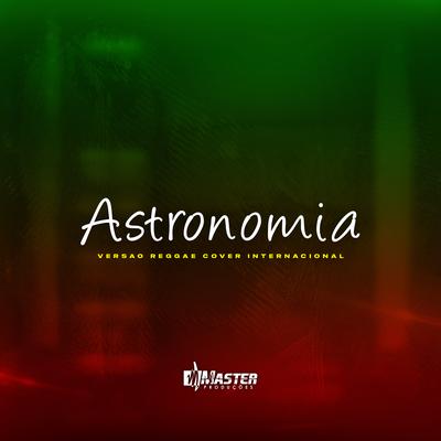 Astronomia (Cover) By Master Produções Remix's cover