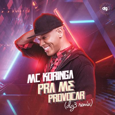 Pra Me Provocar (dg3 Remix) By MC Koringa, dg3 Music's cover