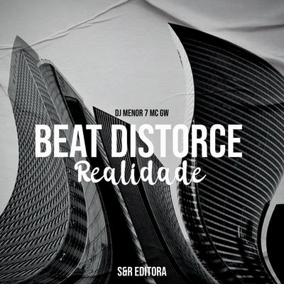 Beat Distorce Realidade By DJ Menor 7, Mc Gw's cover