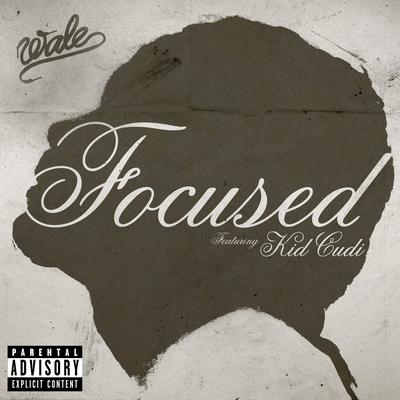 Focused (feat. Kid Cudi) By Wale, Kid Cudi's cover