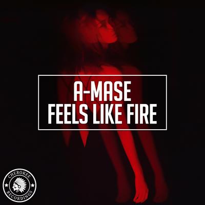 Feels Like Fire By A-Mase's cover