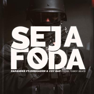 Seja Foda By PapaMike, Coy Rap, Sonhador Rap Motivação, Tuboybeats's cover