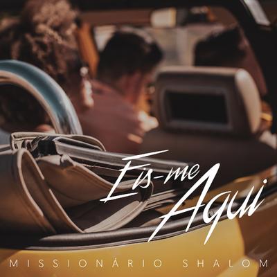 Eis-Me Aqui By Missionário Shalom's cover