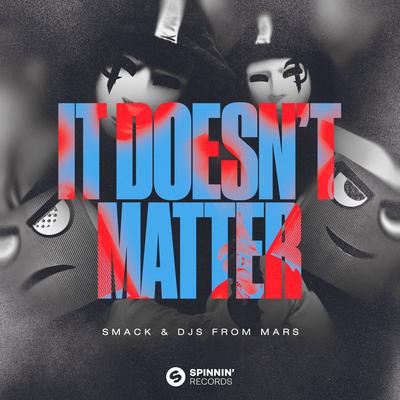 It Doesn't Matter By SMACK, DJs From Mars's cover