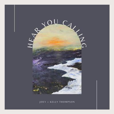 Hear You Calling By Joey + Kelly Thompson's cover