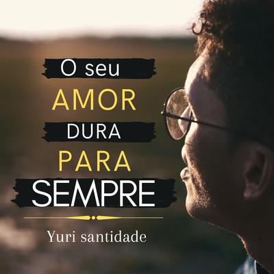 O Seu Amor Dura para Sempre's cover