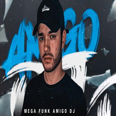 MEGA FUNK AMIGO DJ  By DJ ALISSON SC's cover