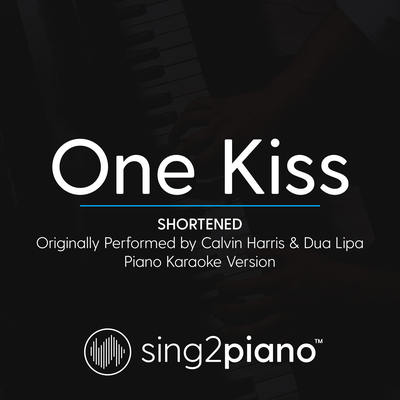 One Kiss (Shortened - Originally Performed by Calvin Harris & Dua Lipa) (Piano Karaoke Version)'s cover