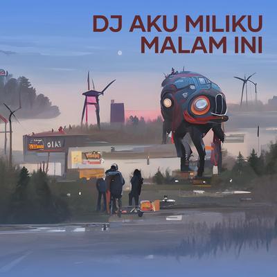 Dj Aku Miliku Malam Ini's cover