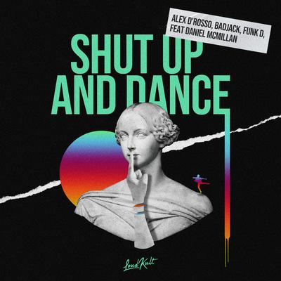 Shut Up and Dance By Alex D'Rosso, Badjack, Funk D, Daniel McMillan's cover