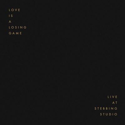 Love Is A Losing Game (Live at Stebbing Studio) By TEEKS's cover