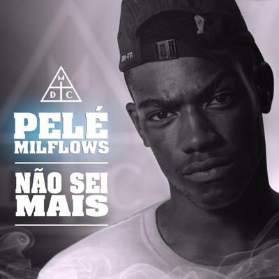 Nao Sei Mais By Pelé MilFlows, Damassaclan, Neo Beats's cover