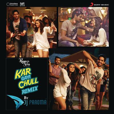 Kar Gayi Chull (Remix By DJ Paroma) [From "Kapoor & Sons (Since 1921)"] By Badshah, Amaal Mallik, Fazilpuria, Sukriti Kakar, Neha Kakkar, DJ Paroma's cover