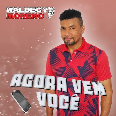 Agora Vem Você By Waldecy Moreno's cover
