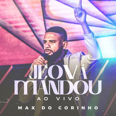 Jeová Mandou (Ao Vivo) By Max do Corinho's cover