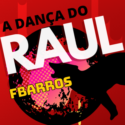 A Dança do Raul By FBarroS, Gerson Filho's cover