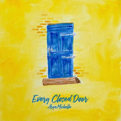 Every Closed Door By Aryn Michelle's cover