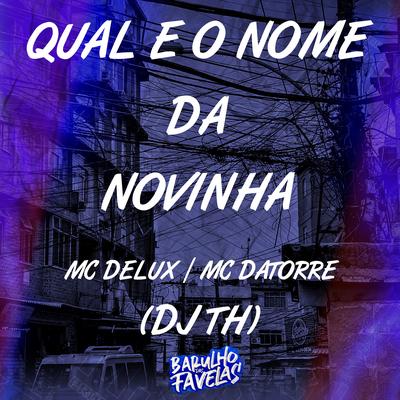 Qual É o Nome da Novinha By Mc Datorre, Mc Delux, DJ TH's cover