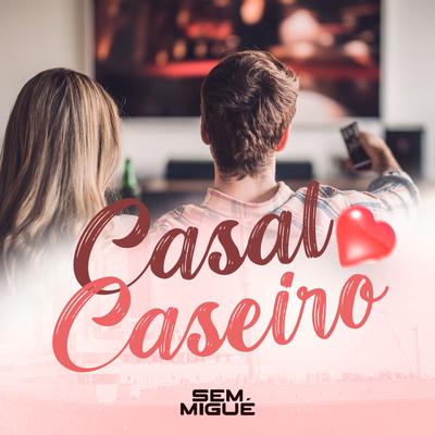 Casal Caseiro By Sem Migué's cover