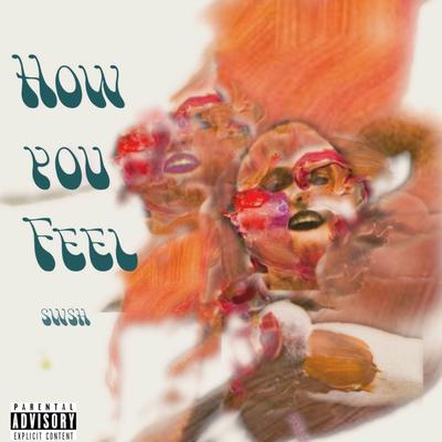 How You Feel By Swsh's cover