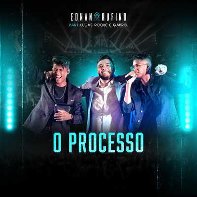 O Processo (Ao Vivo) By Ednan Rufino, Lucas Roque e Gabriel's cover