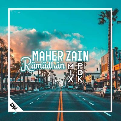 MAHER ZAIN RAMADHAN- mix by PDK's cover