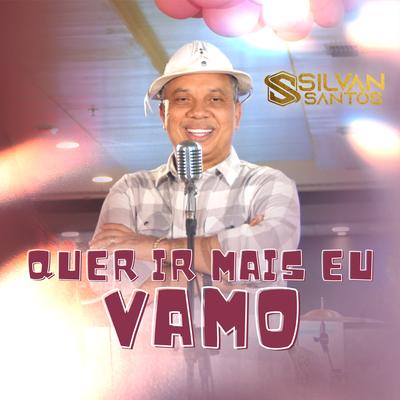 Quer Ir Mais Eu Vamo By Silvan Santos's cover