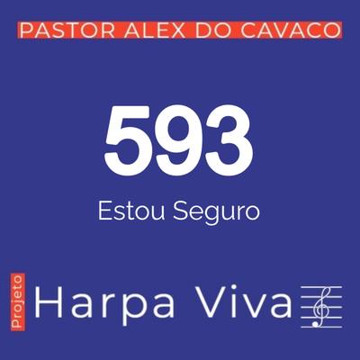 Estou Seguro 593 da Harpa Cristã By Pastor Alex do Cavaco's cover