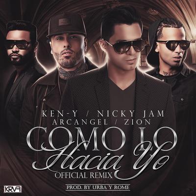 Como Lo Hacia Yo (Official Remix) By Nicky Jam, Zion, Arcángel, Ken-Y's cover