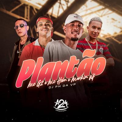 Plantão By Markim WF, Mc G2, Dj Ph Da Vp, MC Hzim's cover