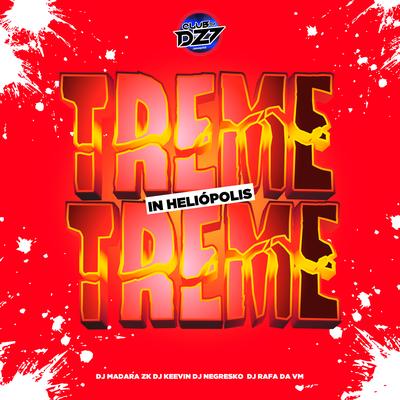 TREME TREME IN HELIÓPOLIS By CLUB DA DZ7, DJ KEEVIN, DJ RAFA DA VM, DJ NEGRESKO, DJ Madara Zk's cover