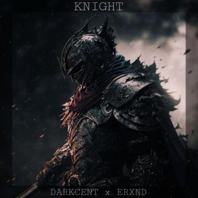 KNIGHT By Darkcent, ERXND's cover