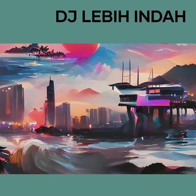 Dj Lebih Indah's cover