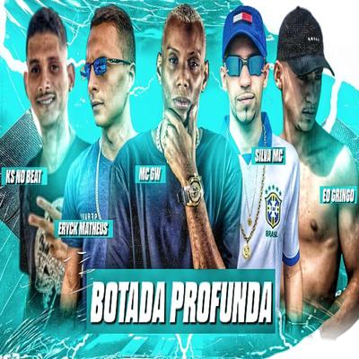 Botada Profunda By Ks no Beat, erick matheus, Silva Mc, Mc Gw, Eo Gringo's cover