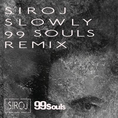 Slowly (feat. Ayden) (99 Souls Remix [Radio Edit]) By SirOJ, Ayden's cover