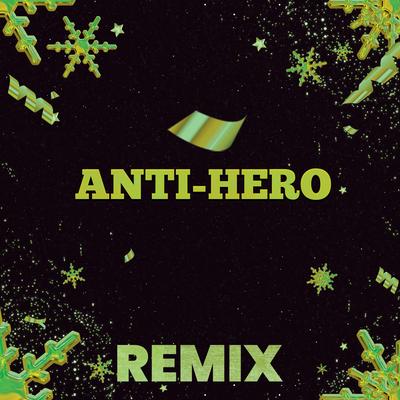 Anti-Hero (Remix)'s cover