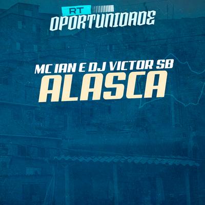 Alasca By MC Ian, Dj Victor SB's cover