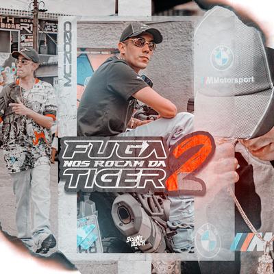 Fuga nos Rocam da Tiger 2 By Mc Zozo's cover